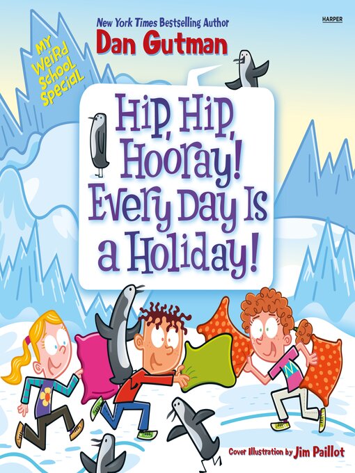 Title details for Hip Hip Hooray! Every Day Is a Holiday! by Dan Gutman - Available